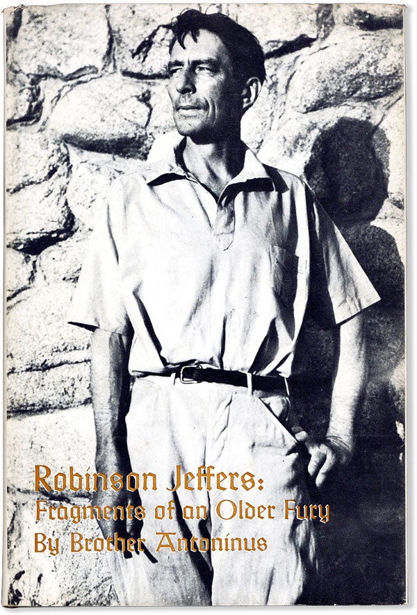 Item #58395] Robinson Jeffers: Fragments of an Older Fury. Brother ANTONINUS, William Everson