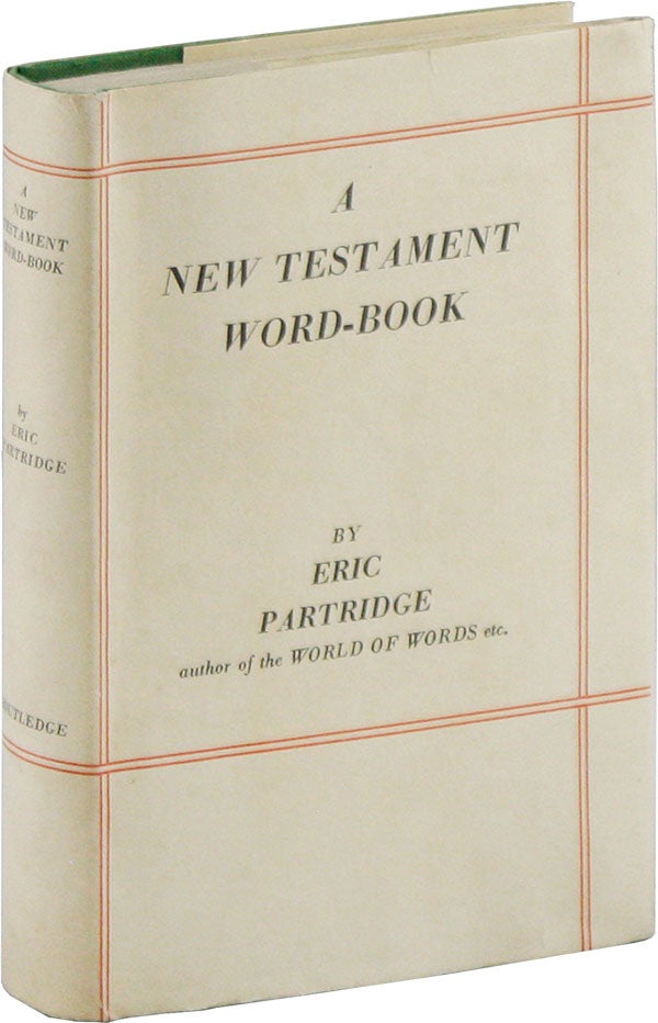 Item #58446] A New Testament Word Book: A Glossary. Eric PARTRIDGE