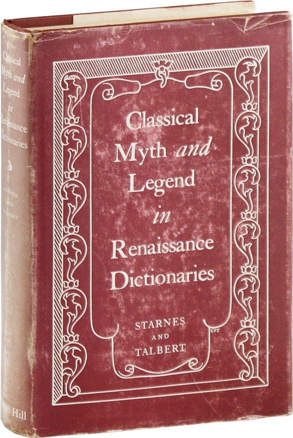 Item #58449] Classical Myth and Legend in Renaissance Dictionaries. DeWitt T. STARNES, Ernest...