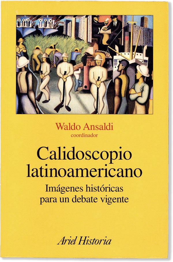 Item #58506] Calidoscopio latinoamericano: Imágenes históricas para un debate vigente. Waldo...