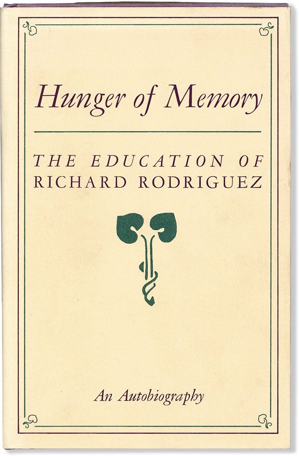 Item #58510] Hunger of Memory: the Education of Richard Rodriguez. An Autobiography. Richard...