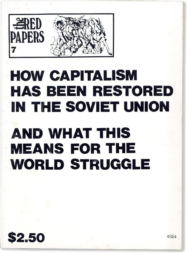 Item #58535] The Red Papers No.7 : How Capitalism Has Been Restored and What This Means for the...