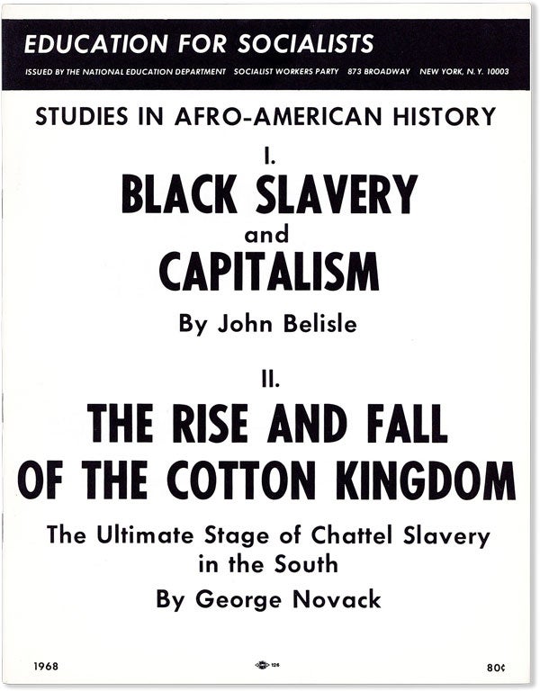 Item #58536] Education for Socialists. 1. Black Slavery and Capitalism by John Belisle. II. The...
