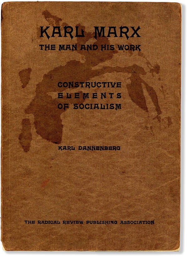 Item #58551] Karl Marx: the Man and His Work and the Constructive Elements of Socialism. Three...