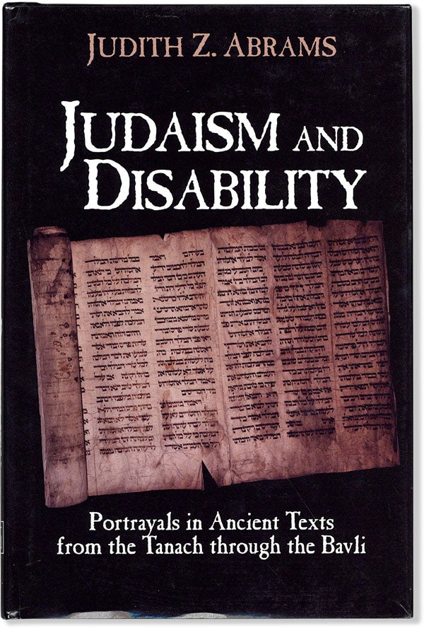 Item #58568] Judaism and Disability: Portrayals in Ancient Texts from the Tanach through the...
