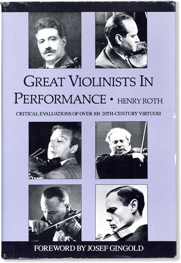 Item #58571] Great Violinists in Performance: Critical Evaluations of Over 100 Twentieth-Century...
