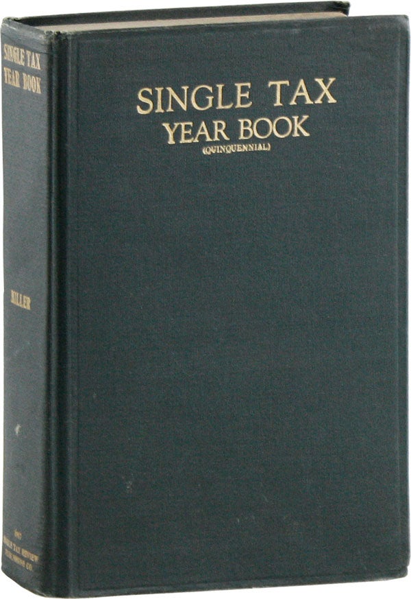 Item #58629] Single Tax Year Book (Quinquennial). The History, Principles and Application of the...