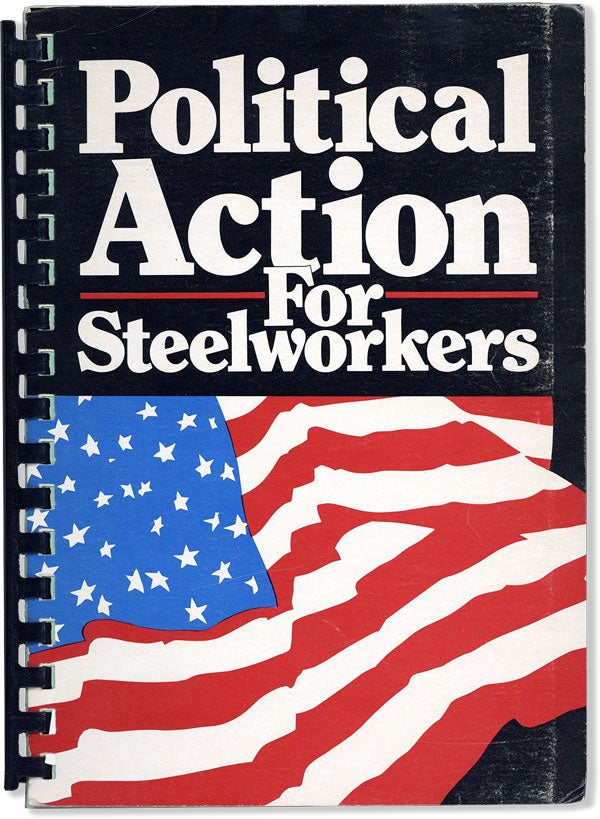 Item #58643] Political Action for Steelworkers [title from cover]. STEEL WORKERS, Ernest POST,...