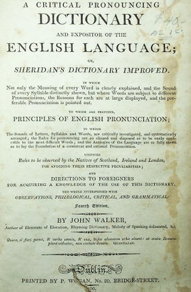 A Critical Pronouncing Dictionary and Expositor of the English Language; or, Sheridan's Dictionary Improved