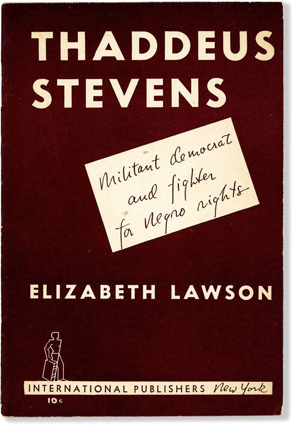 Item #58656] Thaddeus Stevens. Elizabeth LAWSON, pseud. of Elsa Block
