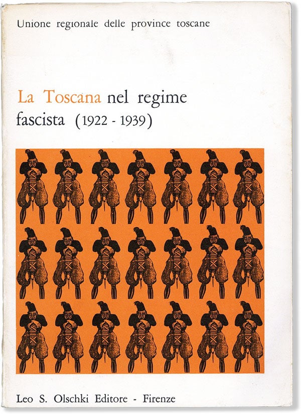 Item #58666] La Toscana nel regime fascista (1922-1939). Convegno di studi promosso dall'Unione...
