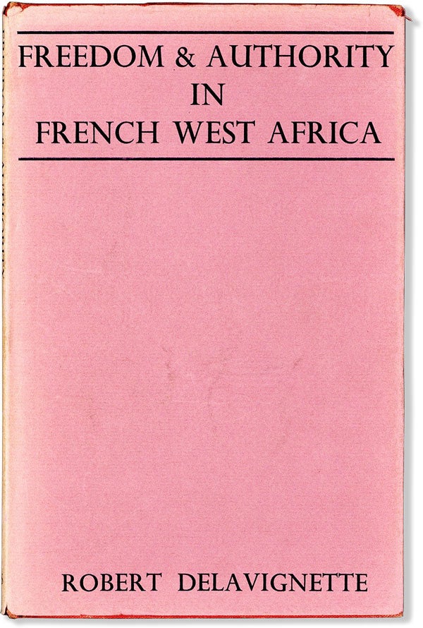 Item #58708] Freedom & Authority in French West Africa. Robert DELAVIGNETTE