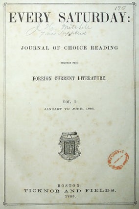 Every Saturday: Journal of Choice Reading Selected from Foreign Current Literature. Vols I-V (Jan 1866- Jun 1868)