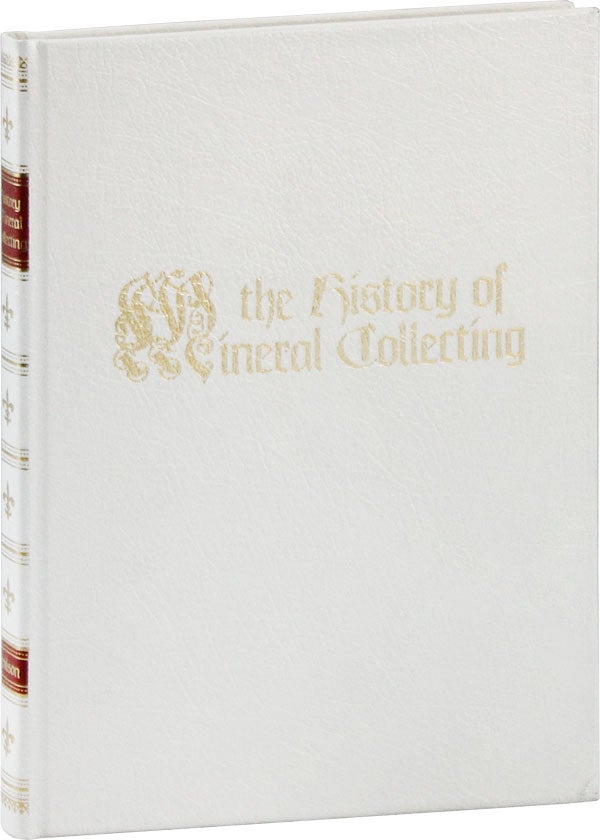 Item #58738] The History of Mineral Collecting 1530-1799. Wendell E. WILSON