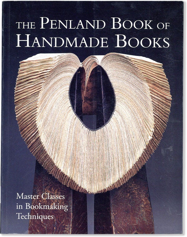 Item #58755] The Penland Book of Handmade Books. Master Classes on Bookmaking Techniques. PENLAND...