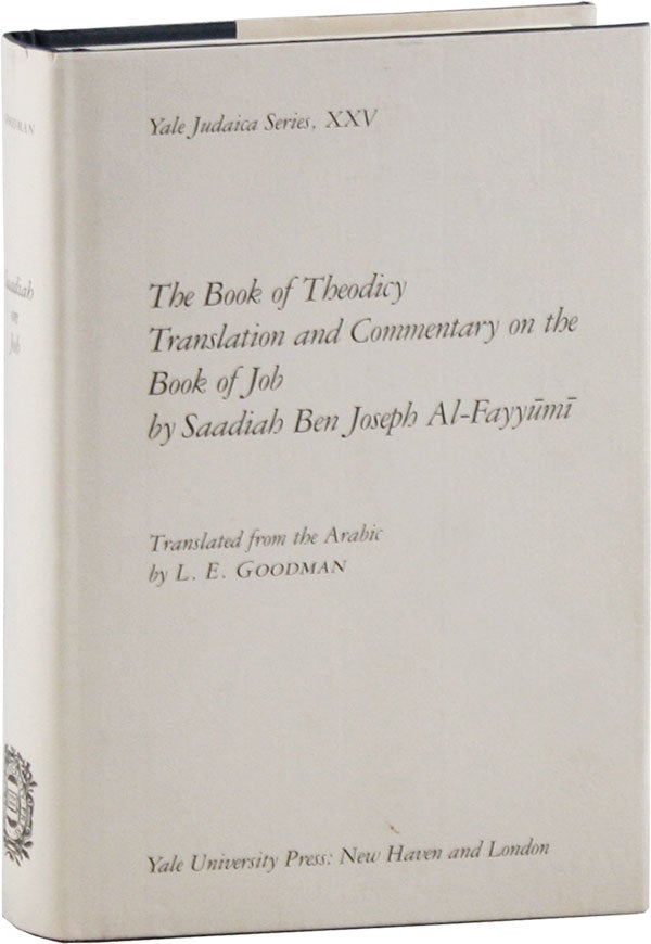 Item #58968] The Book of Theodicy. Translation and Commentary on the Book of Job by Saadiah Ben...