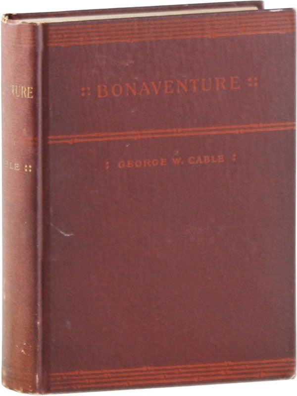 Item #58979] Bonaventure: A Prose Pastoral of Acadian Louisiana. George W. CABLE