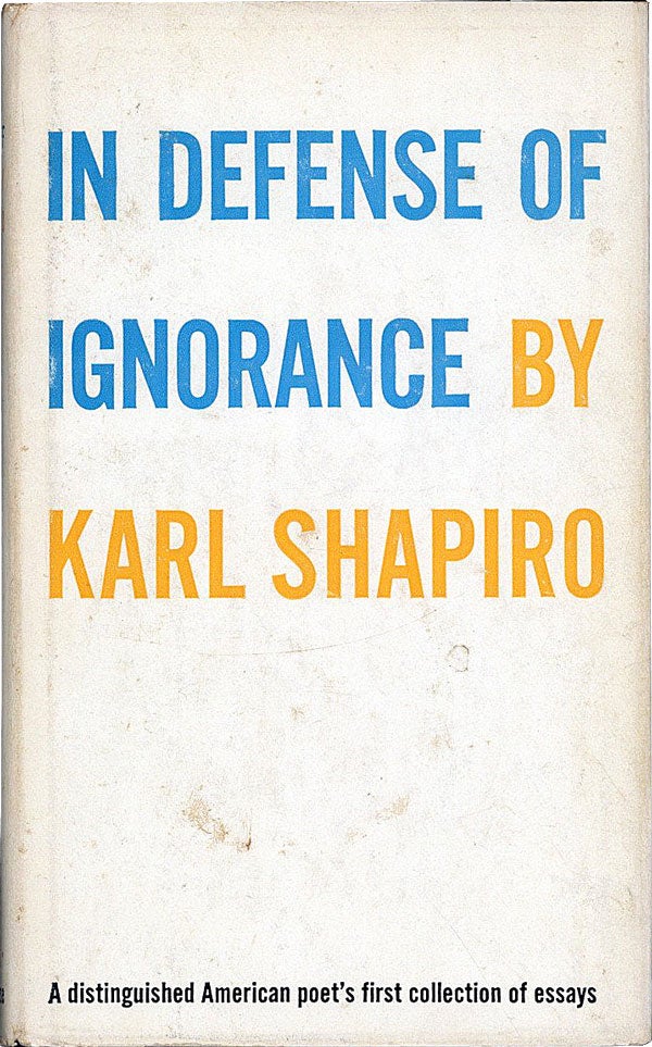 Item #59000] In Defense of Ignorance. Karl SHAPIRO
