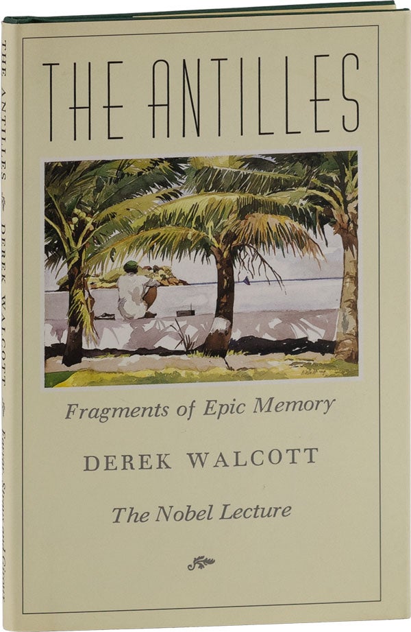 Item #59022] The Antilles: Fragments of Epic Memory – The Nobel Lecture [Inscribed]. Derek WALCOTT