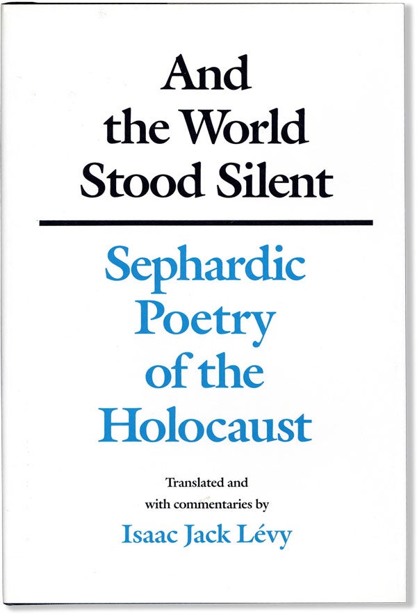 Item #59048] And the World Stood Silent: Sephardic Poetry of the Holocaust. transl, ed