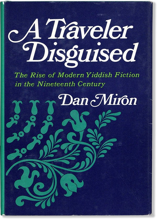 Item #59051] A Traveler Disguised: the rise of Modern Yiddish Fiction in the Nineteenth Century....