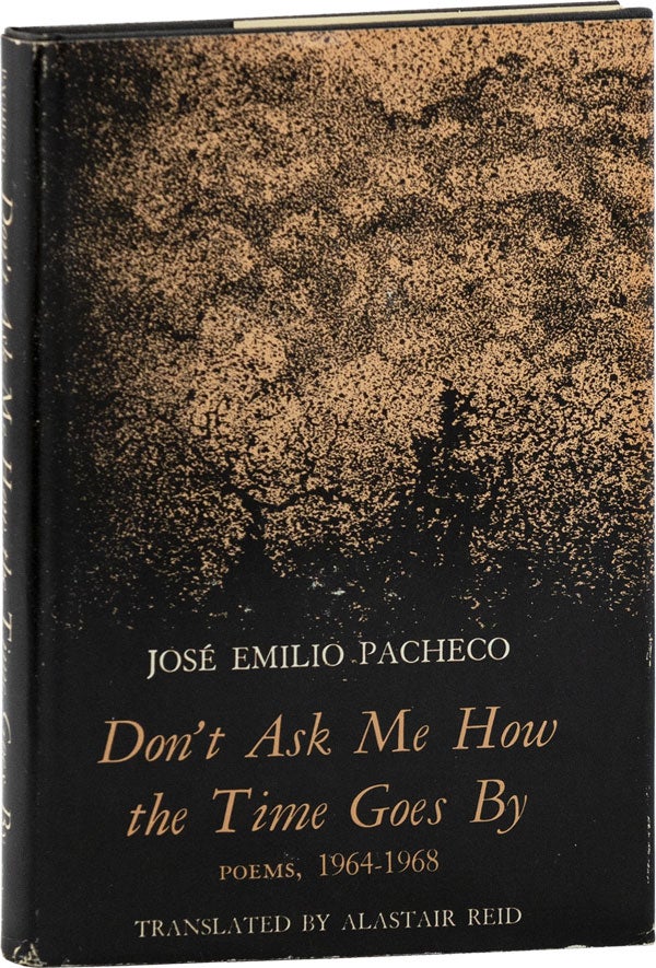 Item #59113] Don't Ask Me How the Time Goes By: Poems, 1964-1968. José Emilio PACHECO,...