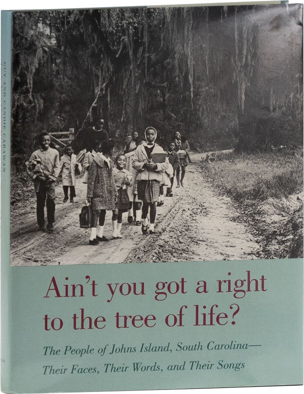 Item #59156] Ain't You Got A Right to the Tree of Life? The People of Johns Island, South...