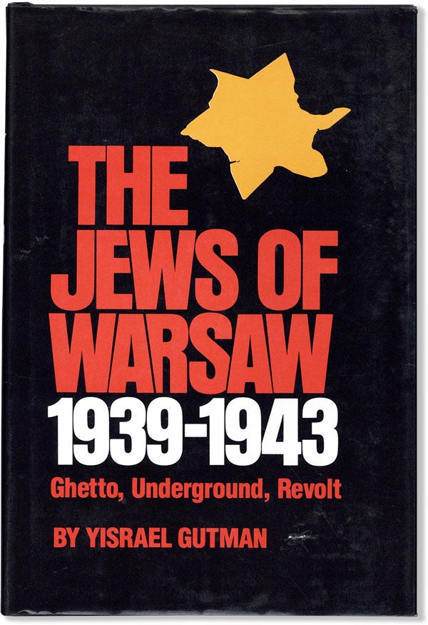 Item #59164] The Jews of Warsaw 1939-1943: Ghetto, Underground, Revolt. Yisrael GUTMAN, transl...