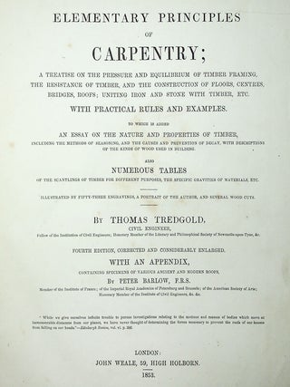 Elementary Principles of Carpentry...with Practical Rules and Examples. To Which is Added An Essay on the Nature and Properties of Timber