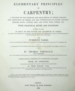 Elementary Principles of Carpentry...with Practical Rules and Examples. To Which is Added An Essay on the Nature and Properties of Timber