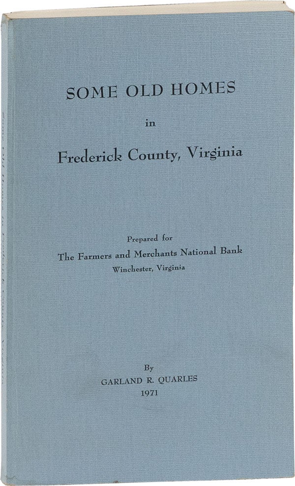 Item #59234] Some Old Homes in Frederick County, Virginia [Signed Copy]. Garland QUARLES