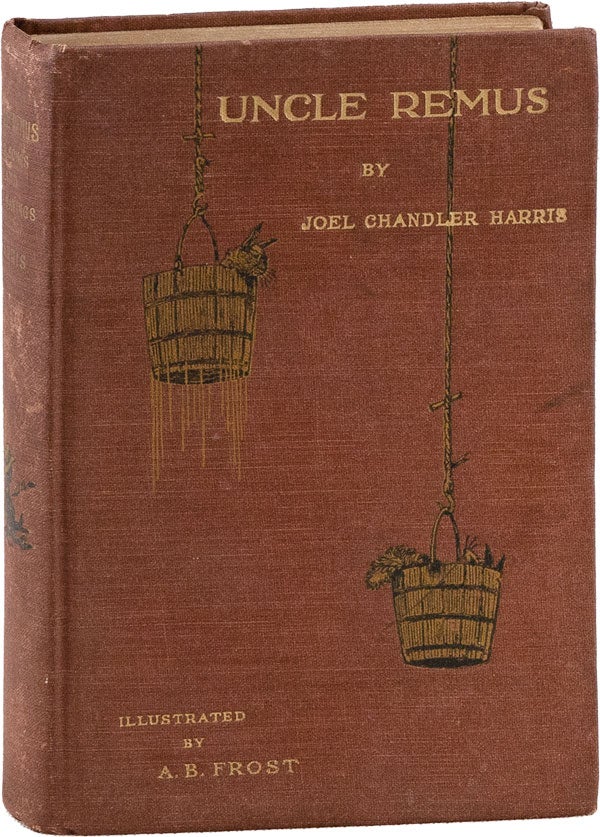 Item #59296] Uncle Remus: His Songs and His Sayings. Joel Chandler HARRIS