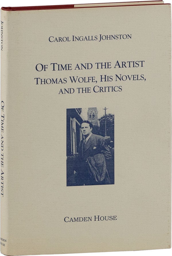 Item #59343] Of Time and the Artist: Thomas Wolfe, His Novels, and the Critics. THOMAS WOLFE,...