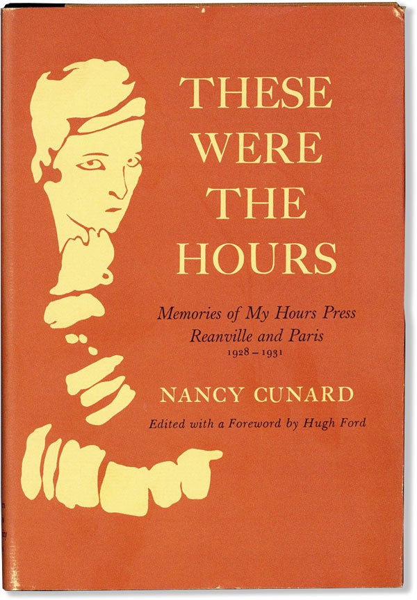 Item #59386] These Were The Hours: Memories of My Hours Press, Réanville and Paris 1928-1931....