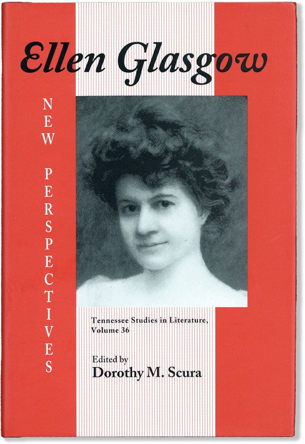 Item #59472] Ellen Glasgow: New Perspectives. ELLEN GLASGOW, Dorothy M. SCURA