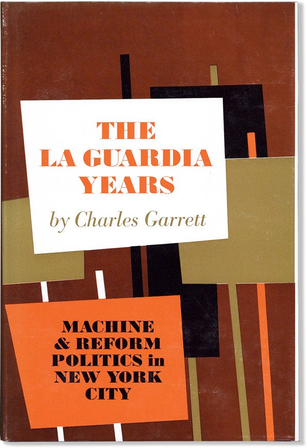 Item #59474] The La Guardia Years: Machine & Reform Politics in New York City. Charles GARRETT