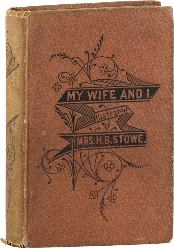 Item #59594] My Wife and I: Or, Harry Henderson's History. Harriet Beecher STOWE