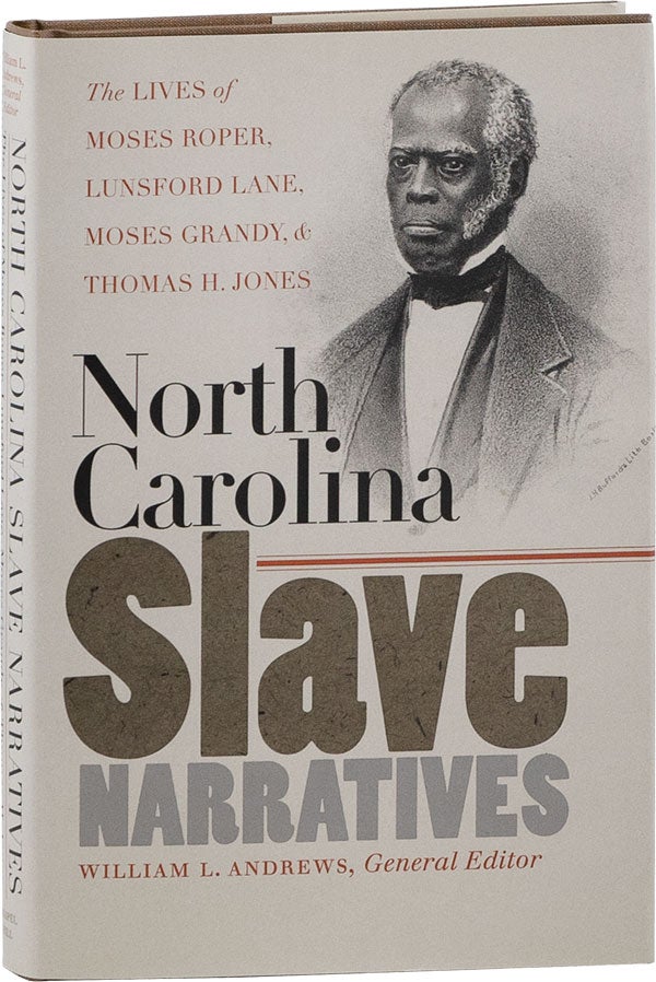 Item #59601] North Carolina Slave Narratives: The Lives of Moses Roper, Lunsford Lane, Moses...