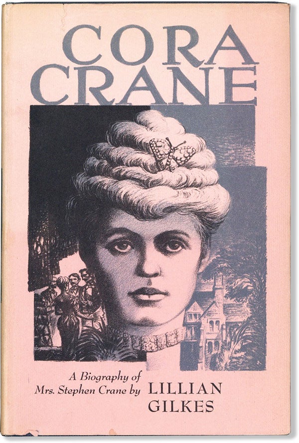 Item #59616] Cora Crane: A Biography of Mrs. Stephen Crane. Lillian GILKES