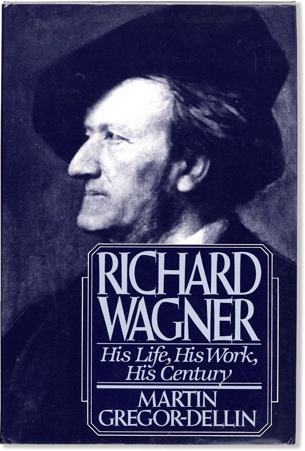 Item #59617] Richard Wagner: His Life, His Work, His Century. Martin GREGOR-DELLIN, J. Maxwell...