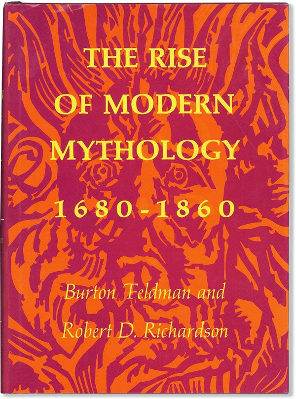 Item #59683] The Rise of Modern Mythology 1680-1860. Burton FELDMAN, Robert D. Richardson