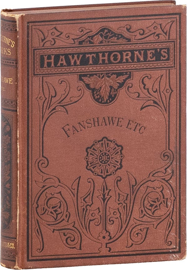 Item #59742] Fanshawe, and Other Pieces. Nathaniel HAWTHORNE