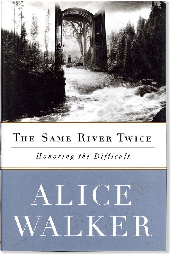 Item #59772] The Same River Twice: Honoring the Difficult. Alice WALKER