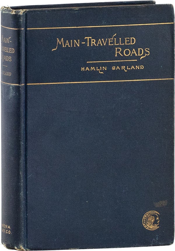 Item #59823] Main-Travelled Roads: Six Mississippi Valley Stories. Hamlin GARLAND
