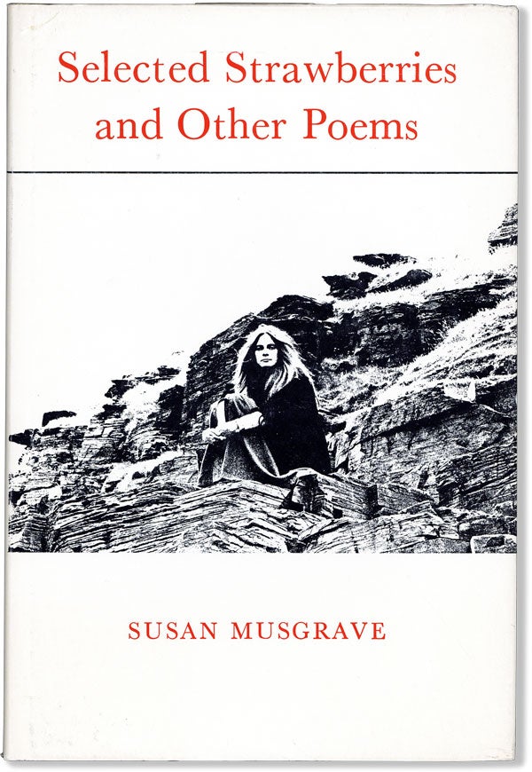 Item #59947] Selected Strawberries and Other Poems. Susan MUSGRAVE