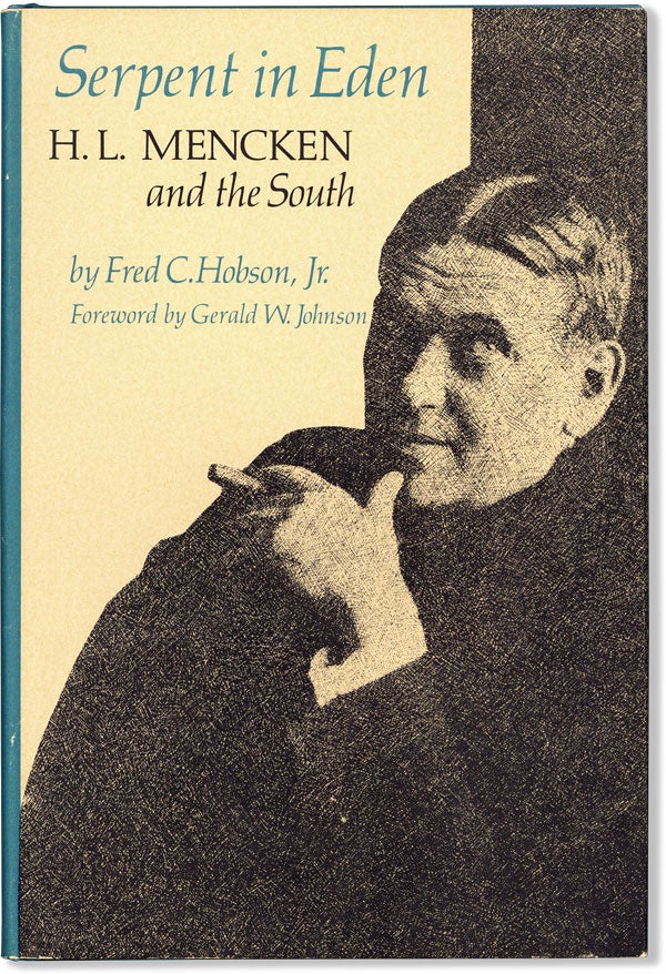 Item #59950] Serpent in Eden: H.L. Mencken and the South. Fred C. HOBSON
