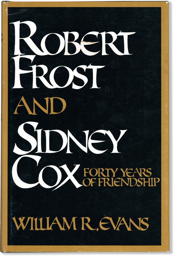Item #60003] Robert Frost and Sidney Cox: Forty Years of Friendship. William R. EVANS