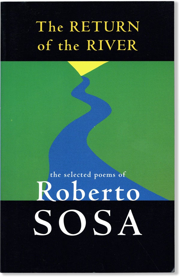 Item #60013] The Return of the River: Selected Poems of Roberto Sosa. Roberto SOSA, transl Jo Ann...