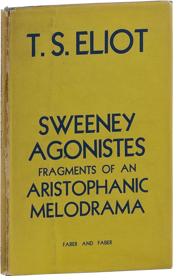 Item #60057] Sweeney Agonistes: Fragments of an Aristophanic Melodrama. T. S. ELIOT