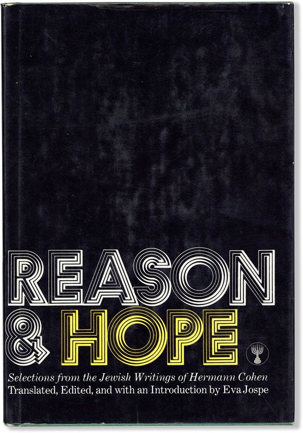 Item #60078] Reason & Hope. Selections from the Jewish Writings of Hermann Cohen. Hermann COHEN,...